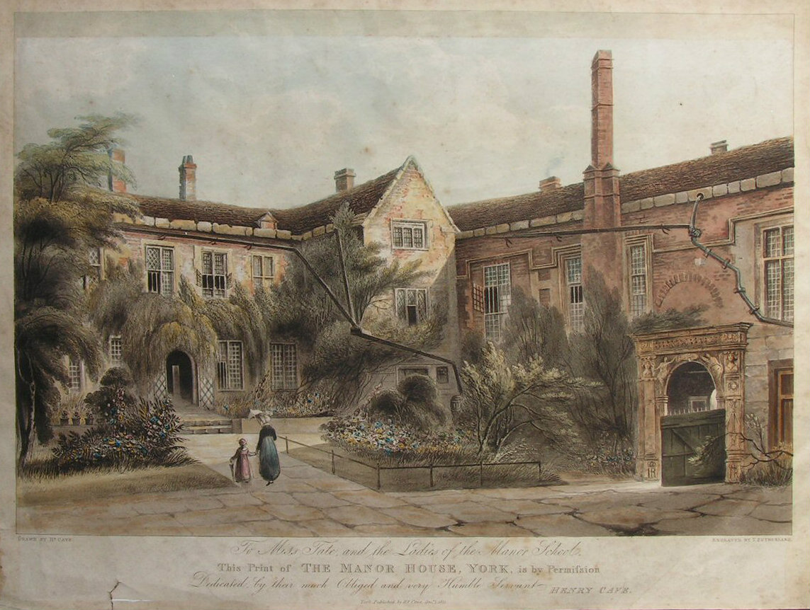 Aquatint - To Miss Tate, and the Ladies of the Manor School, This Print of The Manor House, York, is by Permission Dedicated, by their much Obliged and very Humble Servant Henry Cave. - Sutherland